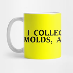 I Collect Spores, Molds, and Fungus Mug